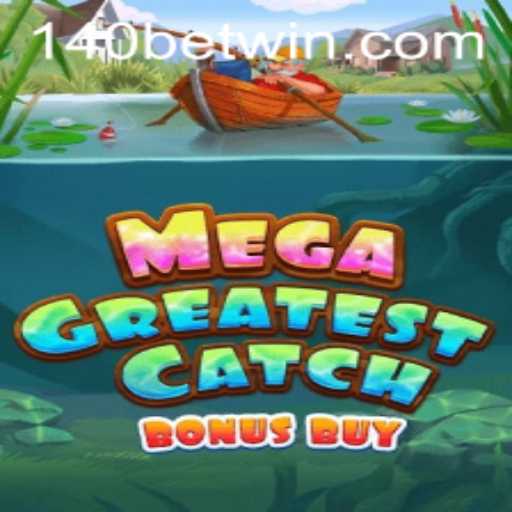 MegaGreatestCatchBonusBuy: Dive Into a Thrilling Adventure with 140bet