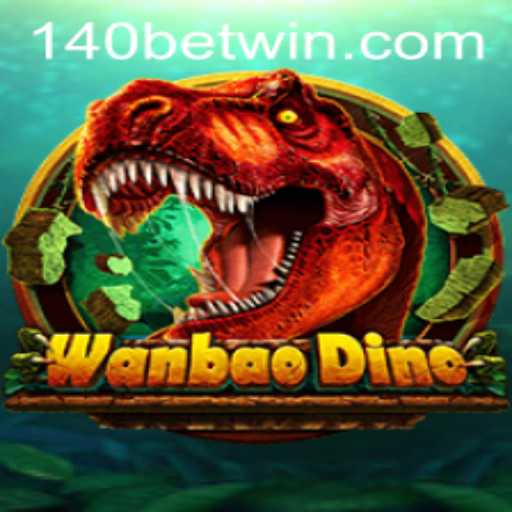 Exploring the Exciting World of WanBaoDino and the Strategy Behind 140bet